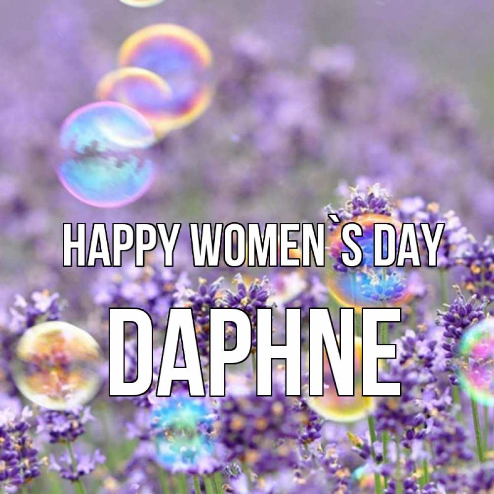 Greetings card с именем, Daphne happy women`s day цветы Greetings with text for free download 